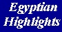 Egyptian Highlights
